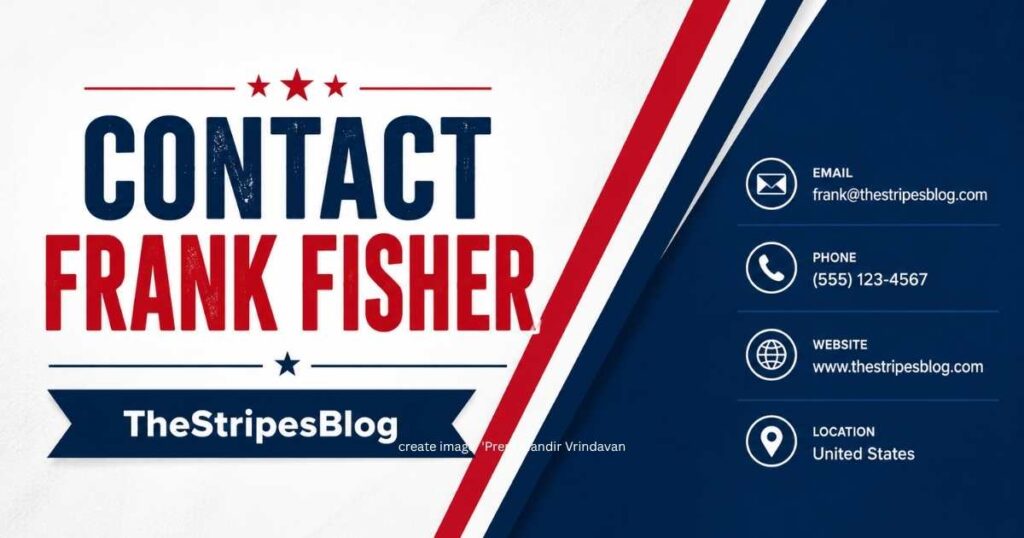 How to Contact Frank Fisher TheStripesBlog: Complete Guide for Professional Connections